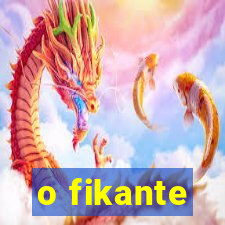 o fikante